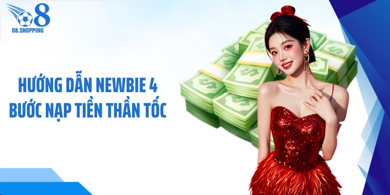Hướng dẫn newbie 4 bước nạp tiền thần tốc