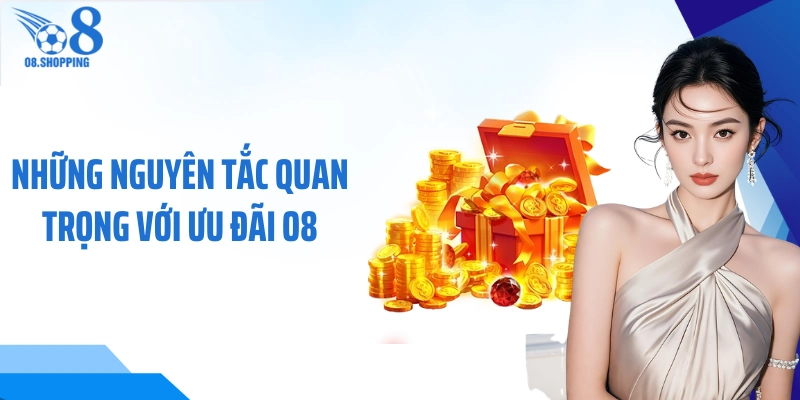 Những nguyên tắc quan trọng với ưu đãi O8 