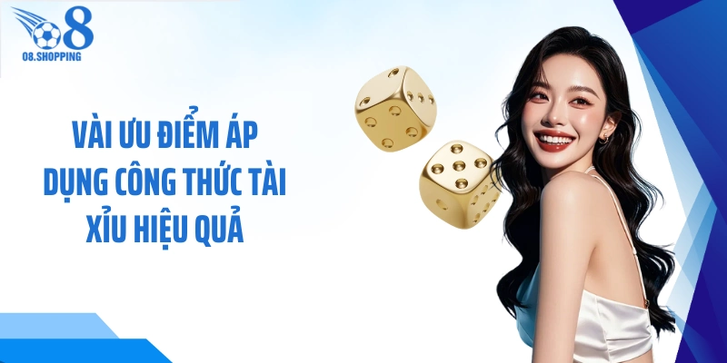 Vài ưu điểm áp dụng công thức tài xỉu hiệu quả